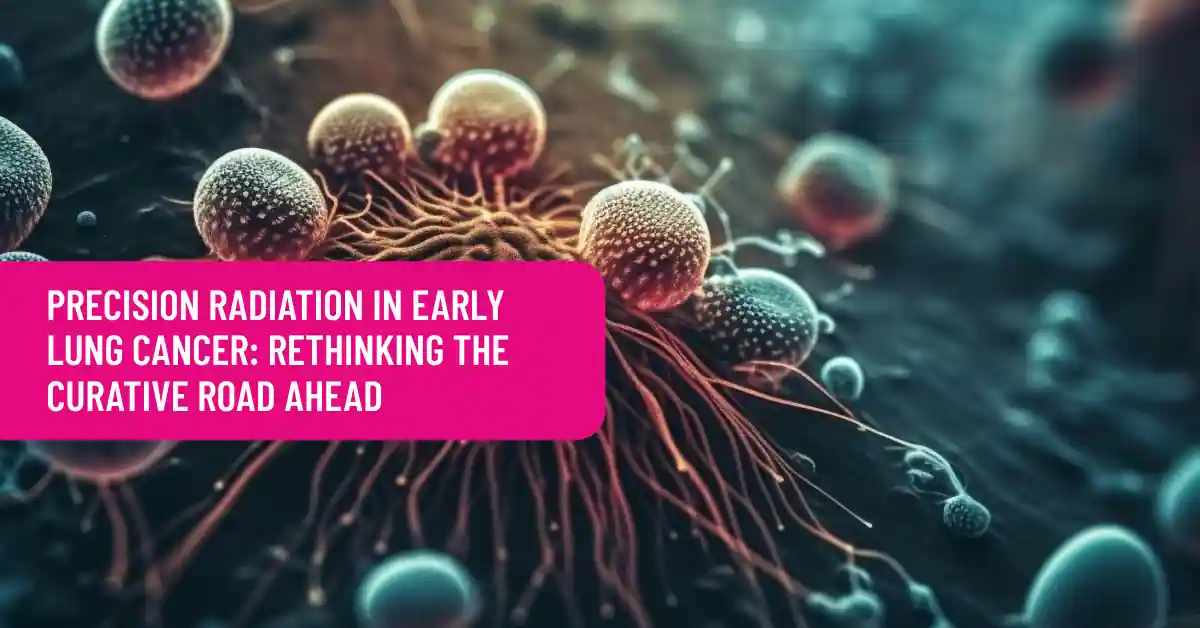 Precision Radiation in Early Lung Cancer: Rethinking the Curative Road Ahead