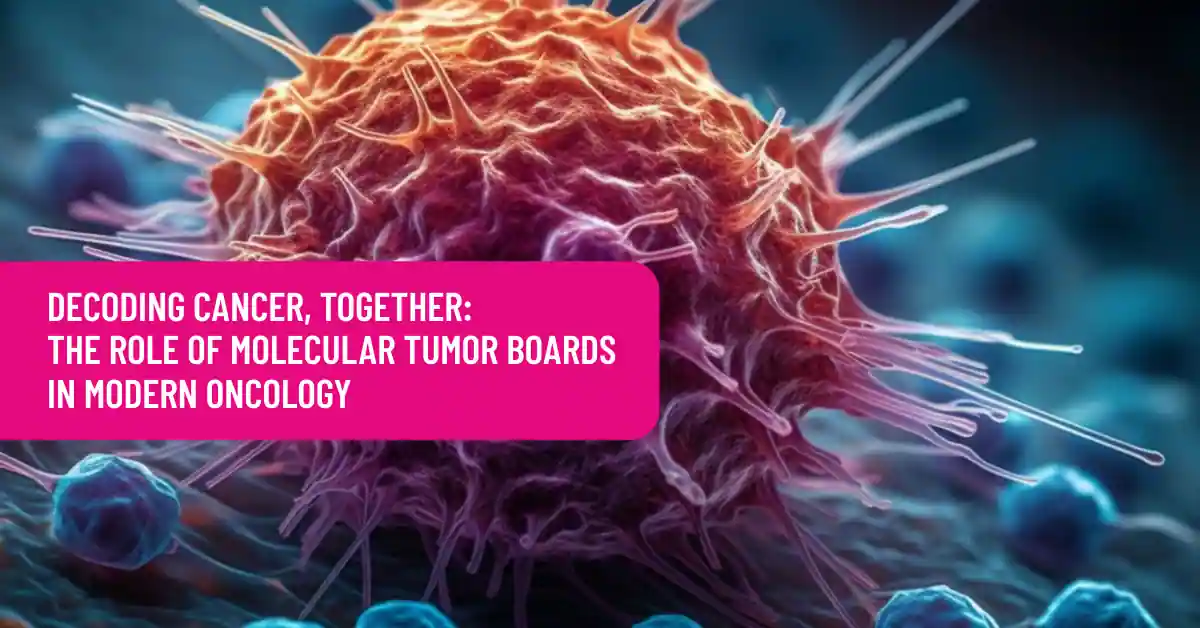 Decoding Cancer, Together: The Role of Molecular Tumor Boards in Modern Oncology