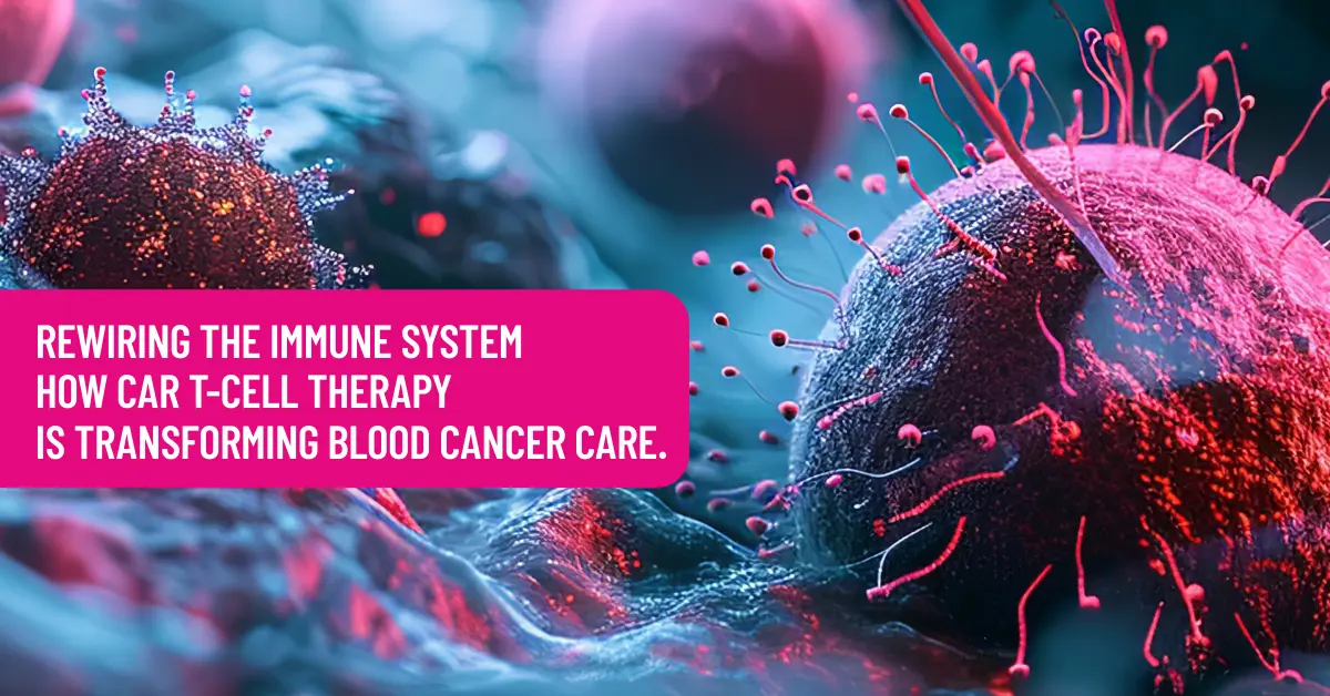 Select Rewiring the Immune System: How CAR T-Cell Therapy Is Transforming Blood Cancer Care Rewiring the Immune System: How CAR T-Cell Therapy Is Transforming Blood Cancer Care