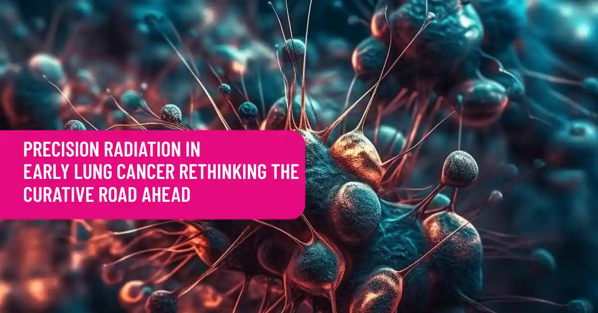 Precision Radiation in Early Lung Cancer Rethinking the Curative Road Ahead